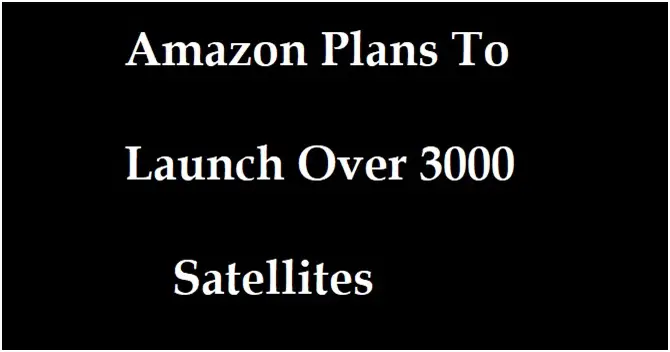 Amazon Launch 3000 Satellites